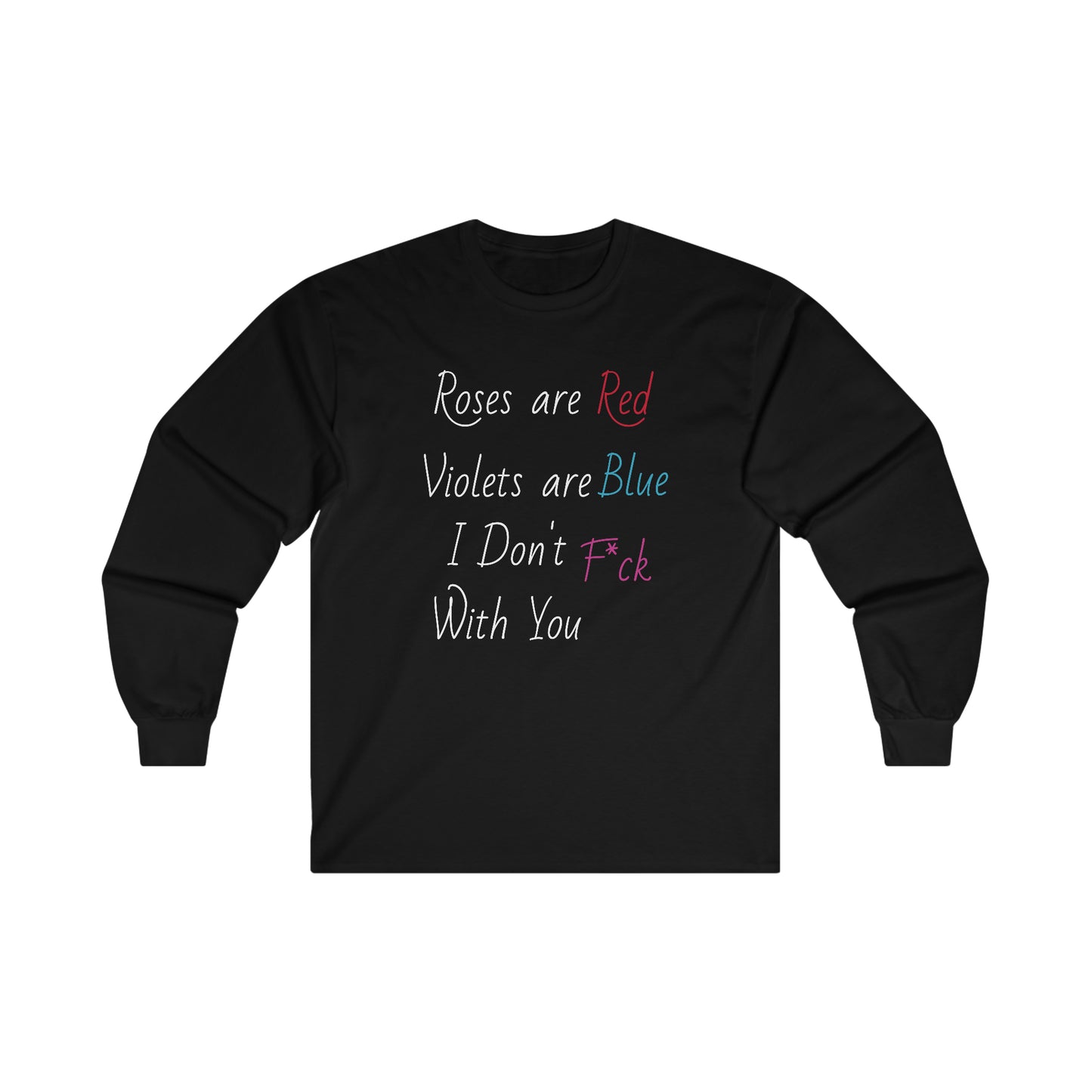 Roses are Red I Don't F*ck With You  Long Sleeve Tee