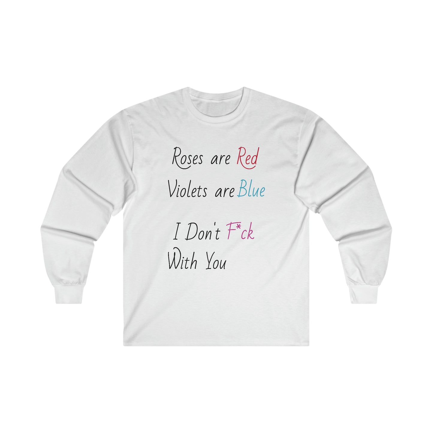 Roses are Red I Don't F*ck With You  Long Sleeve Tee